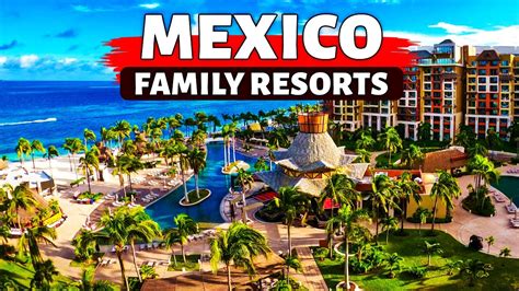 10 Best Mexico Family All Inclusive Resorts 2024